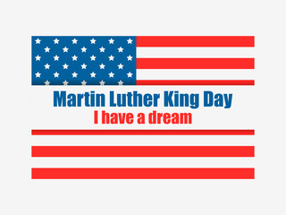 Martin Luther King day. I have a dream. Greeting card with American flag and ribbon. Vector illustration
