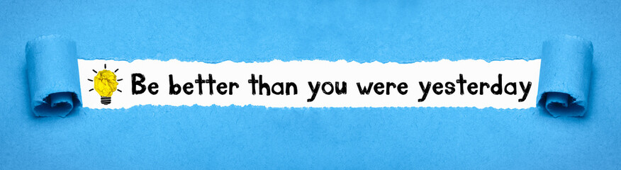 Be better than you were yesterday