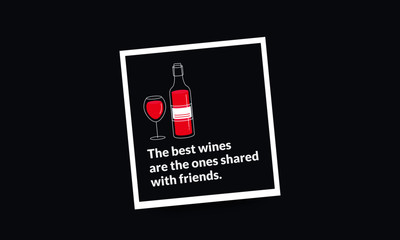 The best wines are the ones shared with friends Quote Poster Design
