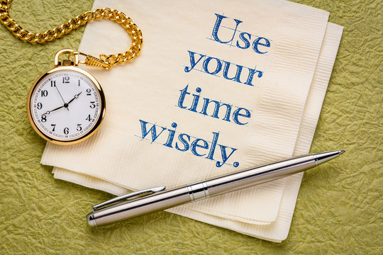 use you time wisely