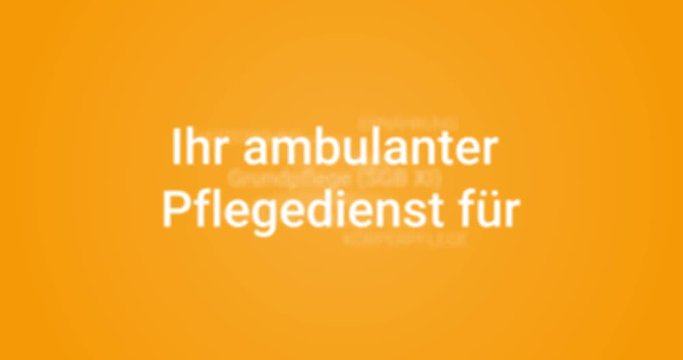 Intro welches die Leistungen eines ambulanten Pflegedienstes zeigt. Oranger Hintergrund, wei&szlig;e Schrift