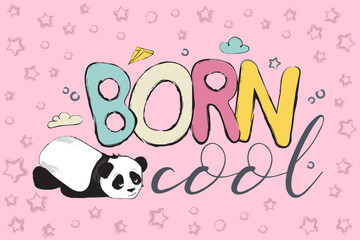 Born cool greeting card design with cute panda bear and quote 