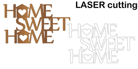 Cut laser letter for interior. Home sweet home plate. Template laser cutting machine for wood, metal and paper