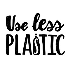 Lettering vector illustration - Use less plastic. Typography ecological motivation poster with text