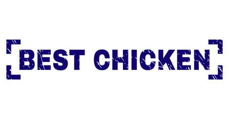 BEST CHICKEN caption seal print with grunge texture. Text caption is placed inside corners. Blue vector rubber print of BEST CHICKEN with unclean texture.