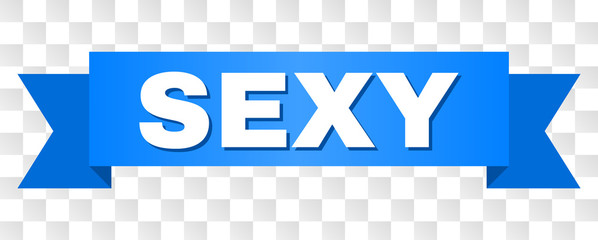SEXY text on a ribbon. Designed with white caption and blue tape. Vector banner with SEXY tag on a transparent background.