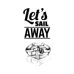 Quote typographical background. Illustration of boat in hand drawn sketch style. Vector template for card banner poster and print for t-shirt