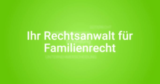 Intro welches die Leistungen eines Rechtsanwalts f&uuml;r Familienrecht zeigt. Gr&uuml;ner Hintergrund, wei&szlig;e Schrift