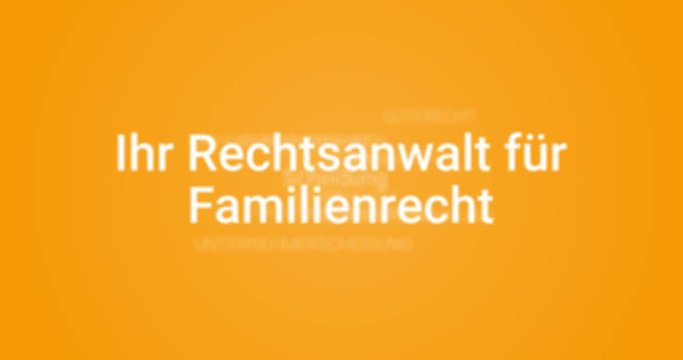 Intro welches die Leistungen eines Rechtsanwalts f&uuml;r Familienrecht zeigt. Oranger Hintergrund, wei&szlig;e Schrift