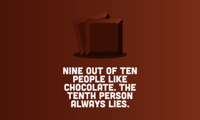 Nine out of ten people like chocolate the tenth person always lies Quote Poster Design
