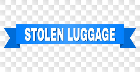 STOLEN LUGGAGE text on a ribbon. Designed with white caption and blue tape. Vector banner with STOLEN LUGGAGE tag on a transparent background.