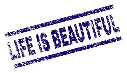 LIFE IS BEAUTIFUL seal print with grunge style. Blue vector rubber print of LIFE IS BEAUTIFUL label with grunge texture. Text title is placed between parallel lines.