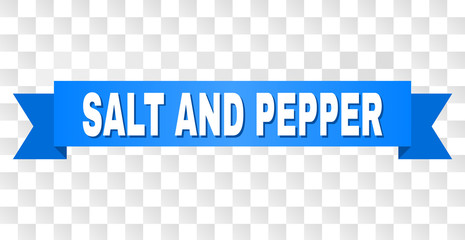 SALT AND PEPPER text on a ribbon. Designed with white caption and blue tape. Vector banner with SALT AND PEPPER tag on a transparent background.