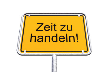 Ortsschild - Ortstafel - Zeit zu handeln - Freisteller - Freigestellt