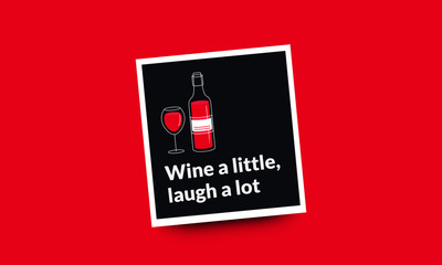 Wine a little, laugh a lot! Quote Poster Design