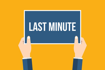 Hands holding placard with last minute sign. Flat style vector illustration.