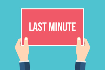 Hands holding placard with last minute sign. Flat style vector illustration.