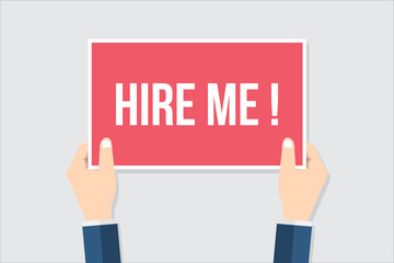 Hands holding placard with hire me , job needed sign. Flat style vector illustration.