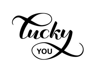 Lucky you lettering. Vector illustration
