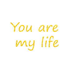 Postcard with the inscription "yoy are my life" of gold sequins