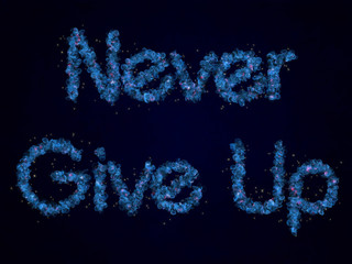 never give up, sparkling font text, Motivational quote.