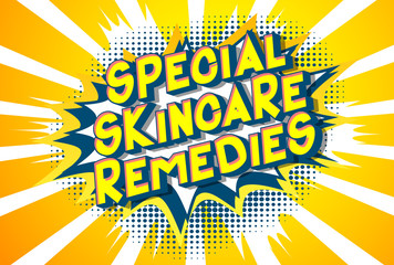Special Skincare Remedies - Vector illustrated comic book style phrase on abstract background.