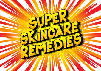 Super Skincare Remedies - Vector illustrated comic book style phrase on abstract background.