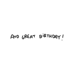 Vector of the words Avo great birthday!