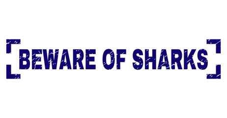 BEWARE OF SHARKS text seal print with distress texture. Text label is placed between corners. Blue vector rubber print of BEWARE OF SHARKS with grunge texture.
