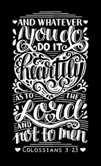 Hand lettering Whatever you do, do it heartily, as to the Lord, not men on black background.