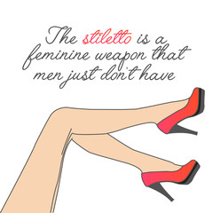 Motivational quote about high heels- womens shoes and legs on a white background