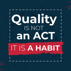 Quality is not an act it is a habit vector