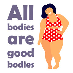 Happy plus size woman. Happy body positive concept. All bodies are good text. Attractive overweight woman.