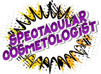 Spectacular Cosmetologist - Vector illustrated comic book style phrase on abstract background.