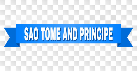 SAO TOME AND PRINCIPE text on a ribbon. Designed with white caption and blue tape. Vector banner with SAO TOME AND PRINCIPE tag on a transparent background.