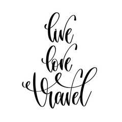 live love travel - hand lettering text positive quote