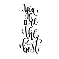 you are the best - hand lettering text positive quote