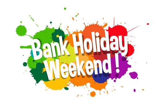 Bank holiday weekend