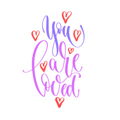 you are loved - hand lettering inscription text to valentines da
