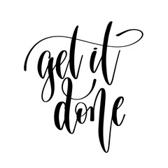 get it done - hand lettering inscription text, motivation and in