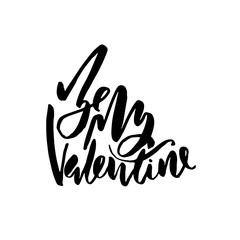 Be my Valentine. Modern brush lettering. Valentines day card. Calligraphy banner. Vector illustration.