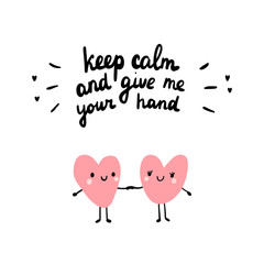 Keep calm and give me your hand illustration with couple of hearts together