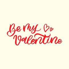 Hand drawn lettering card. The inscription: Be my valentine. Perfect design for greeting cards, posters, T-shirts, banners, print invitations.