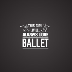 Quote typographical background about ballet with illustration of pointe shoes in hand drawn line style. Vector template for card banner and poster