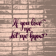 If  you love me let me know. Quote typographical hand writing background. Template for card poster print and banner.