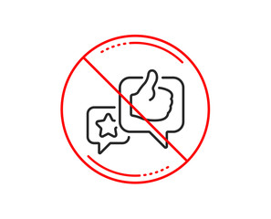 No or stop sign. Star, like hand line icon. Feedback rating sign. Customer satisfaction symbol. Caution prohibited ban stop symbol. No  icon design.  Vector