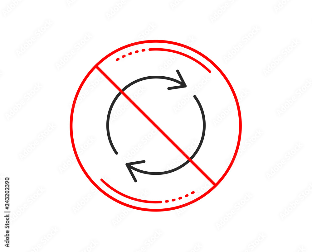 Poster no or stop sign. refresh line icon. rotation arrow sign. reset or reload symbol. caution prohibited 