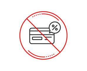 No or stop sign. Credit card line icon. Banking Payment card with Discount sign. Cashback service symbol. Caution prohibited ban stop symbol. No  icon design.  Vector