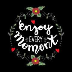 Enjoy every moment. Hand lettering poster.