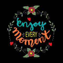 Enjoy every momen. Hand lettering poster.